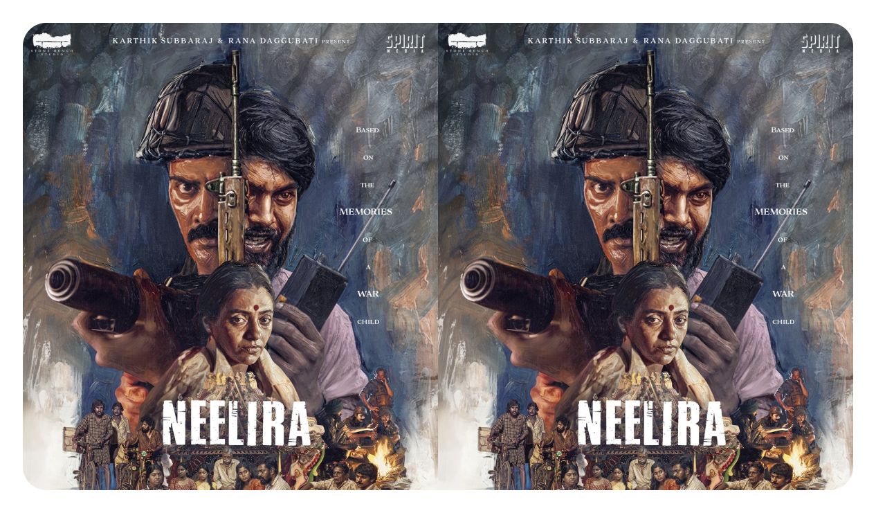 Stone Bench 18 is Neelira: “ஈழத் தமிழரின் உணர்வுப்பூர்வமான கதை!” – கார்த்திக் சுப்பராஜ் – ராணா டகுபதி கூட்டணியில் ‘நீலிரா’.. ரிலீஸ் தேதி அறிவிப்பு!
